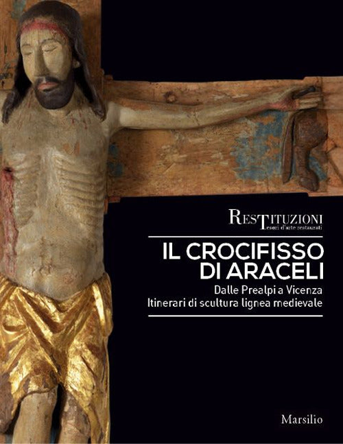Cover of crocifisso di Araceli. Dalle Prealpi a Vicenza. Itinerari di scultura lignea medievale