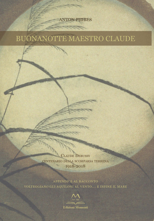 Cover of Buonanotte maestro Claude. Claude Debussy centenario della scomparsa terrena 1918-2018