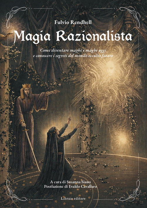 Magia razionalista. Come diventare maghi e maghe oggi e conoscere i segreti del mondo occulto fatato