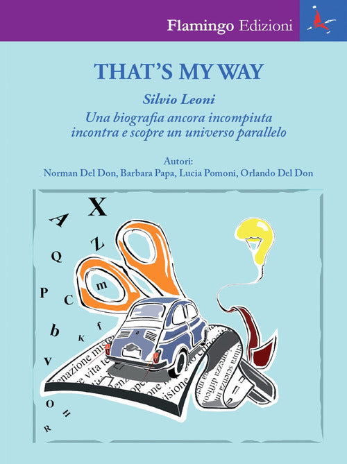 Cover of That's my way. Silvio Leoni. Una biografia ancora incompiuta incontra e scopre un universo parallelo