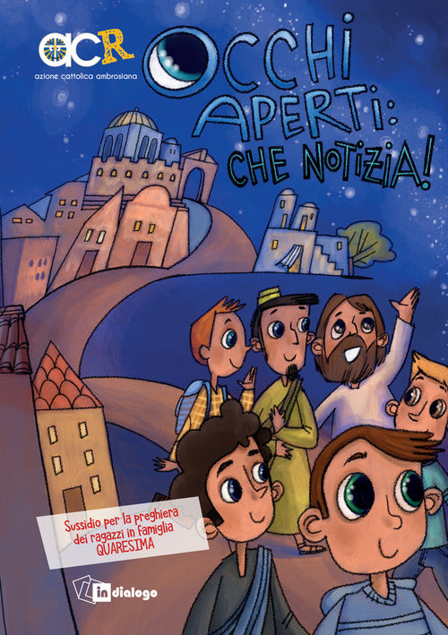 Cover of Occhi aperti: che notizia. Sussidio per la preghiera dei ragazzi in famiglia. Quaresima