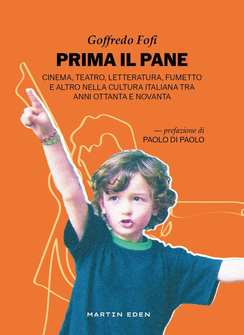 Prima il pane. Cinema, teatro, letteratura, fumetto e altro nella cultura italiana tra anni Ottanta e Novanta