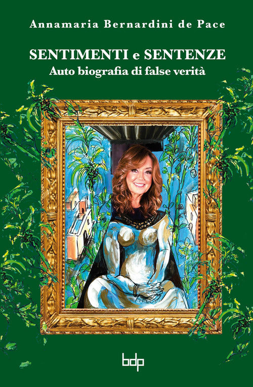 Sentimenti e sentenze. Auto biografia di false verità