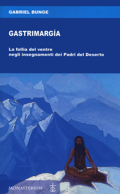 Cover of Gastrimargia. La follia del ventre negli insegnamenti dei Padri del Deserto