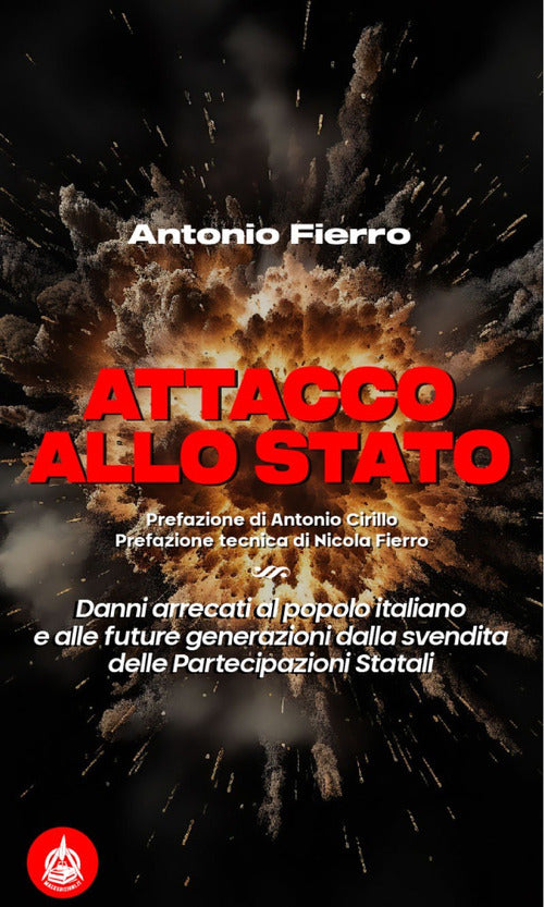 Cover of Attacco allo Stato. Danni arrecati al popolo italiano e alle future generazioni dalla svendita delle partecipazioni statali