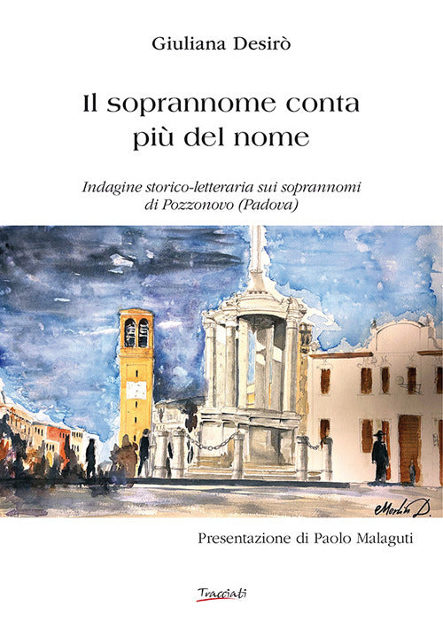 Il soprannome conta più del nome. Indagine storico-letteraria sui soprannomi di Pozzonovo (Padova)