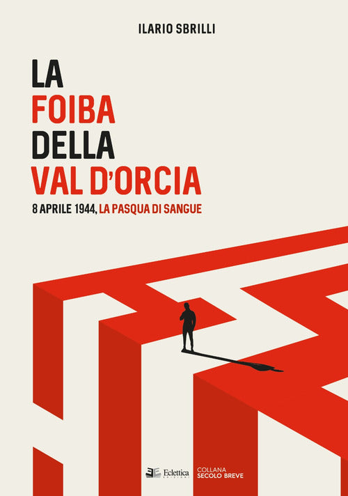 Cover of foiba della Val d'Orcia. 8 Aprile 1944, la Pasqua di sangue