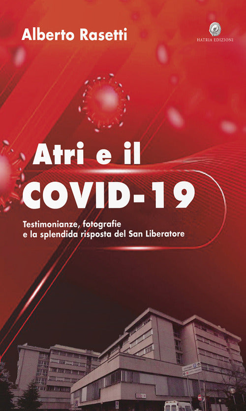 Cover of Atri e il Covid-19. testimonianze, fotografie e la splendida risposta del San Liberatore