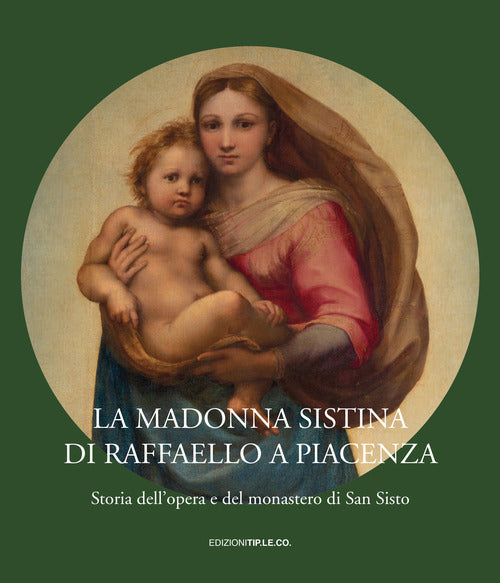 Cover of Madonna Sistina di Raffaello a Piacenza. Storia dell'opera e del monastero di San Sisto