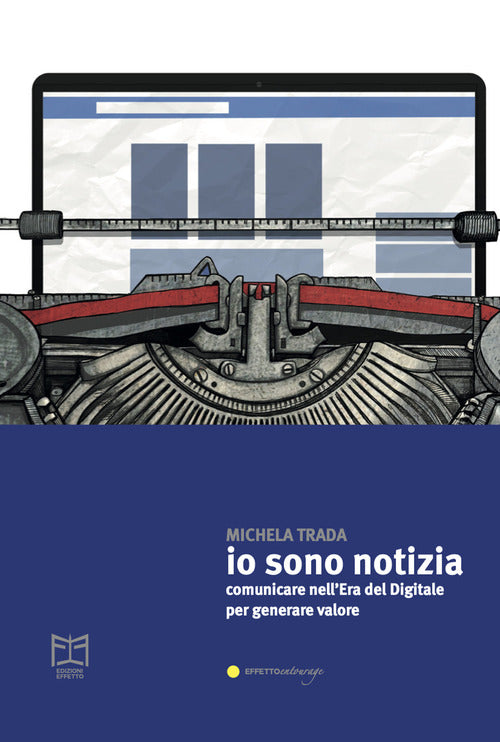 Cover of Io sono notizia. Comunicare nell’era del digitale per generare valore