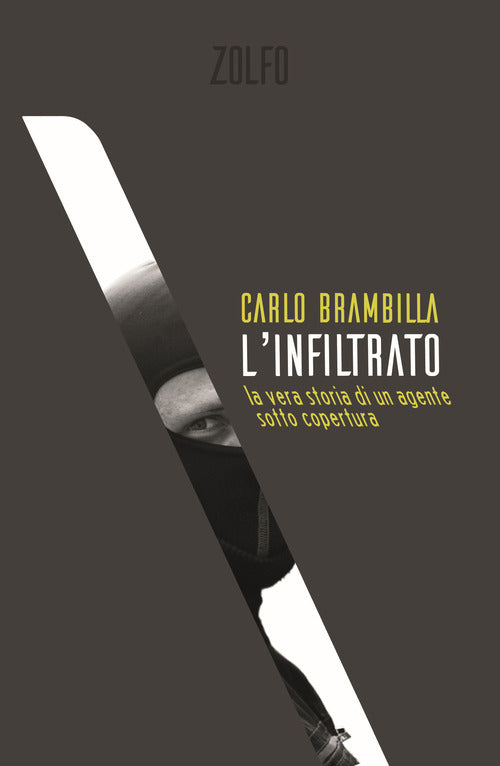 Cover of infiltrato. La vera storia di un agente sotto copertura