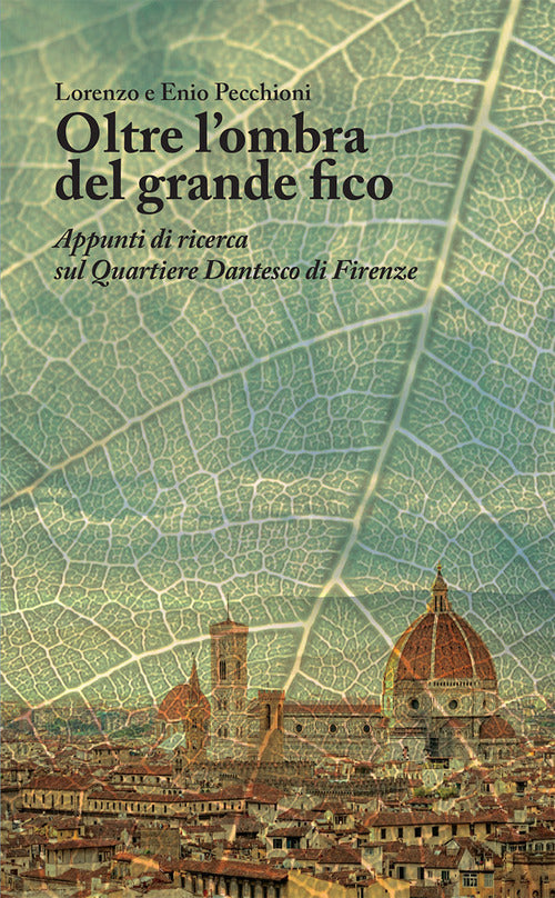 Cover of Oltre l'ombra del grande fico. Appunti di ricerca sul Quartiere Dantesco di Firenze