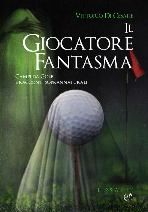 Cover of giocatore fantasma. Campi da golf e racconti soprannaturali