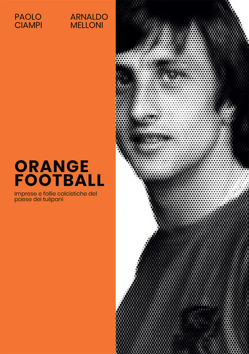 Cover of Orange Football. Imprese e follie calcistiche del paese dei tulipani