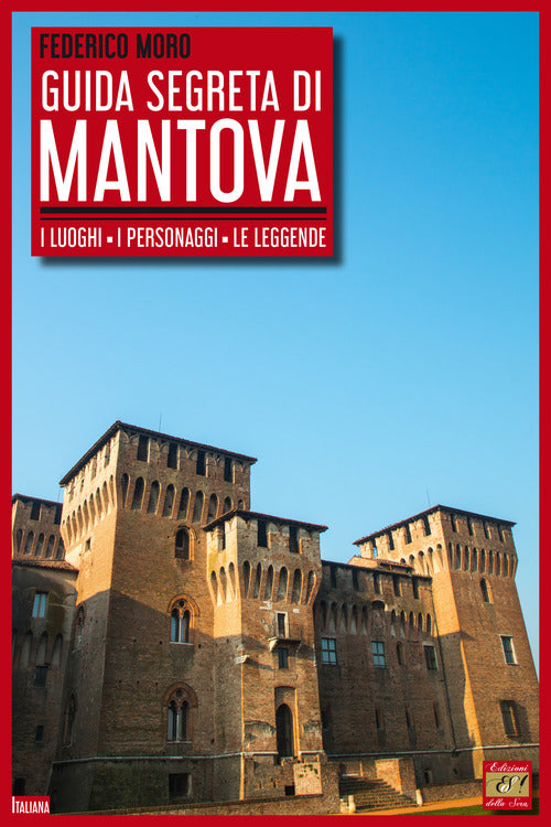 Cover of Guida segreta di Mantova. I luoghi, i personaggi, le leggende