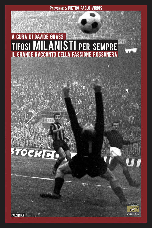 Cover of Tifosi milanisti per sempre. Il grande racconto della passione rossonera