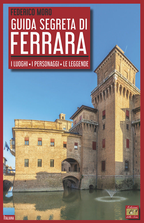 Cover of Guida segreta di Ferrara. I luoghi, i personaggi, le leggende