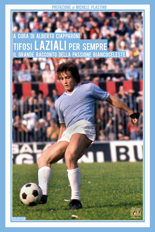 Cover of Tifosi laziali per sempre. Il grande racconto della passione biancoceleste