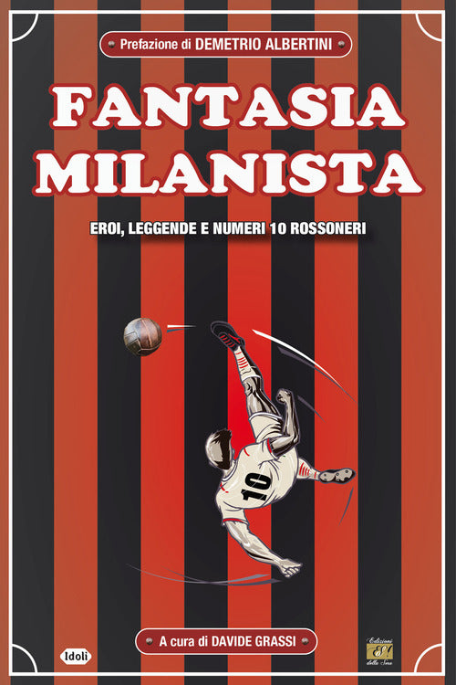 Cover of Fantasia milanista. Eroi, leggende e numeri 10 rossoneri