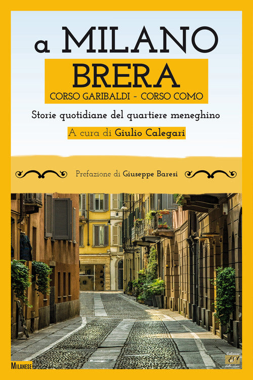 Cover of A Milano. Brera, Corso Garibaldi, Corso Como. Storie quotidiane del quartiere meneghino