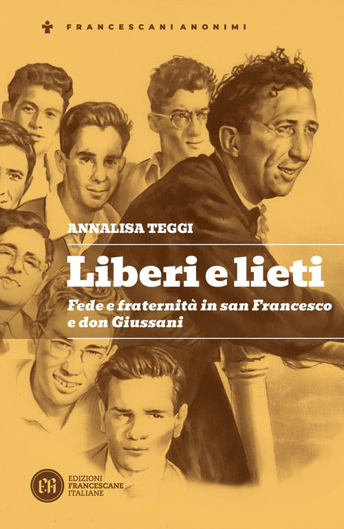 Liberi e lieti. Fede e fraternit in san Francesco e don Giussani