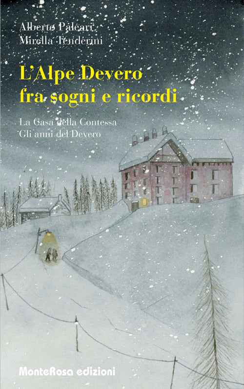 L'Alpe Devero tra sogni e ricordi: La casa della contessa-Gli anni del Devero