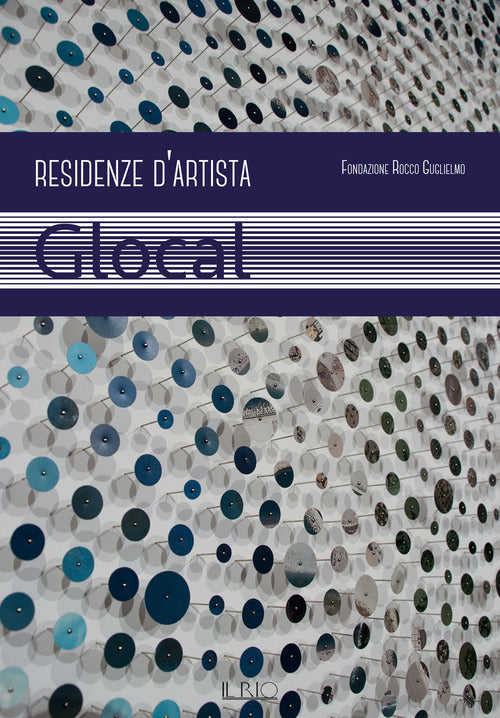Fondazione Rocco Guglielmo. Residenze d’artista. Glocal