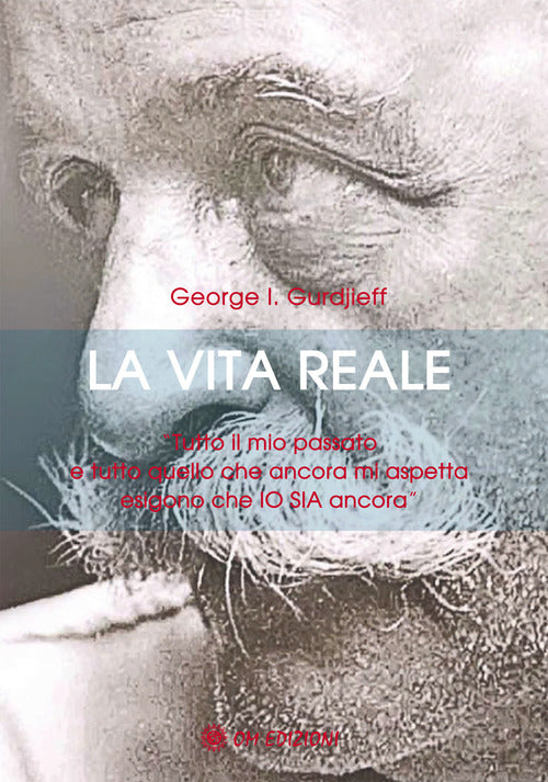 La vita reale. Tutto il mio passato e tutto quello che ancora mi aspetta esigono che Io sia ancora