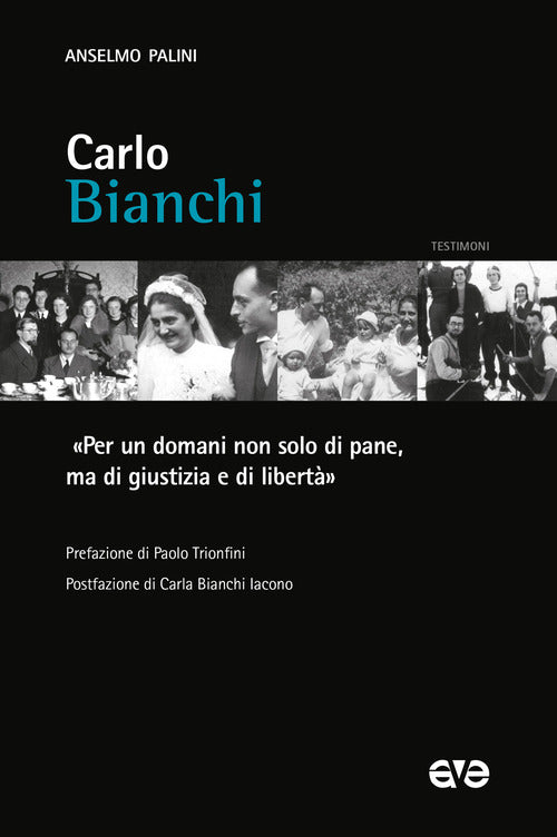 Carlo Bianchi. Per un domani non solo di pane, ma di giustizia e di libert