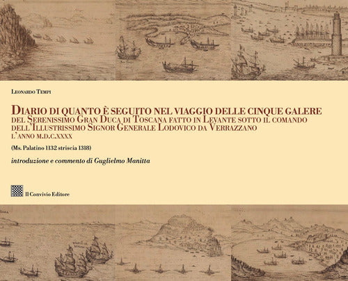 Diario di quanto seguito nel viaggio delle cinque galere del Serenissimo Gran Duca di Toscana fatto in Levante sotto il comando dell'Illustrissimo Signor Generale Lodovico da Verrazzano l'anno M.D.C.XXXX (Ms. Palatino 1132 striscia 1318)