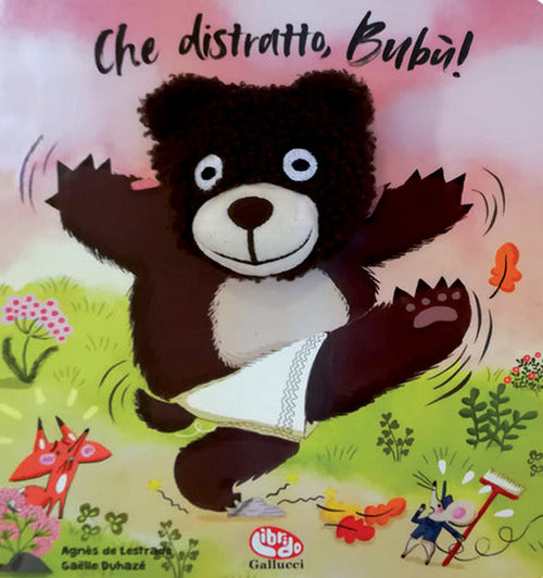 Che distratto, Bubù!