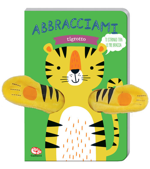 Abbracciami tigrotto