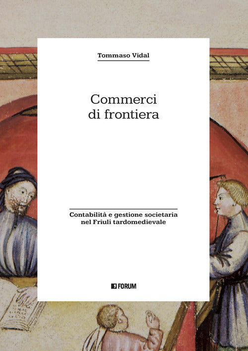 Commerci di frontiera. Contabilit e gestione societaria nel Friuli tardomedievale
