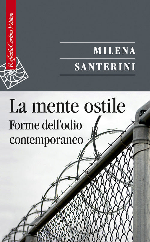 La mente ostile. Forme dell’odio contemporaneo