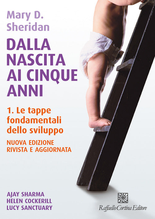 Dalla nascita ai cinque anni. Vol. 1: Le tappe fondamentali dello sviluppo