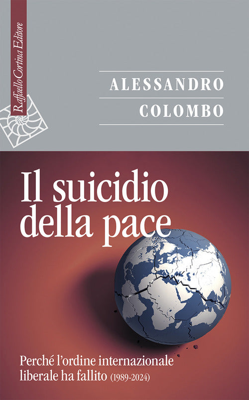 Il suicidio della pace. Perch l'ordine internazionale liberale ha fallito (1989-2024)