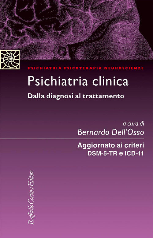 Psichiatria clinica Dalla diagnosi al trattamento. Aggiornato ai criteri DSM-5 e ICD-11