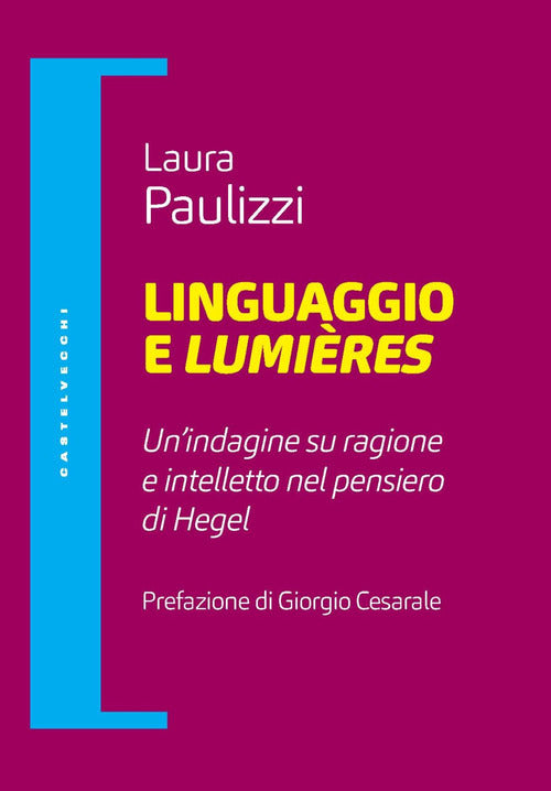 Linguaggio e lumiéres. Un'indagine su ragione e intelletto nel pensiero di Hegel