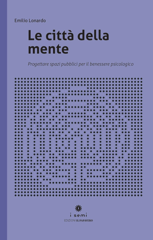 Le citt della mente. Progettare spazi per il benessere psicologico