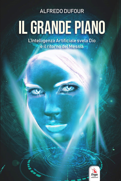 Il grande piano. L'intelligenza artificiale, Dio e il ritorno del Messia
