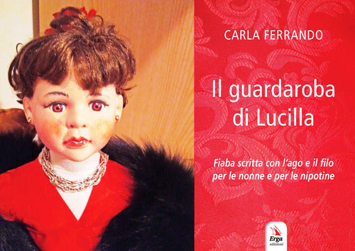 Il guardaroba di Lucilla. Fiaba scritta con l’ago e il filo per le nonne e per le nipotine
