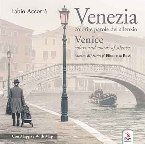 Venezia. Colori e parole del silenzio-Venice. Colors and words of silence