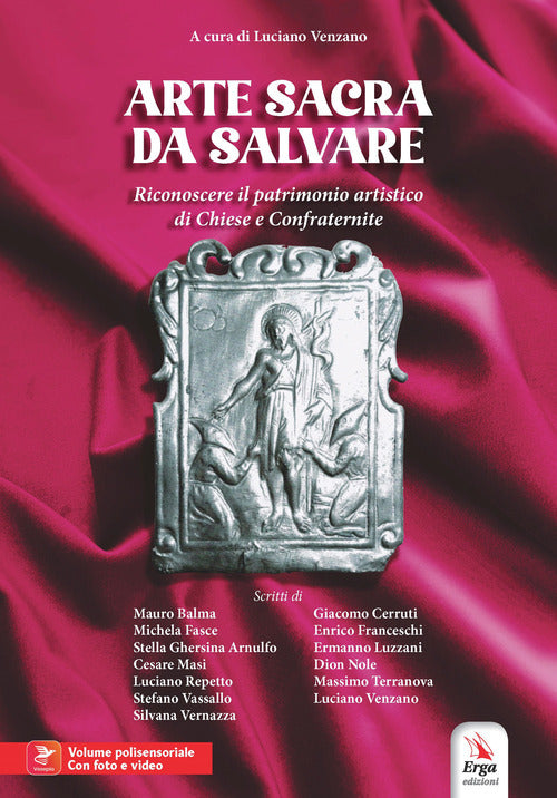Arte sacra da salvare. Riconoscere il patrimonio artistico di Chiese e Confraternite