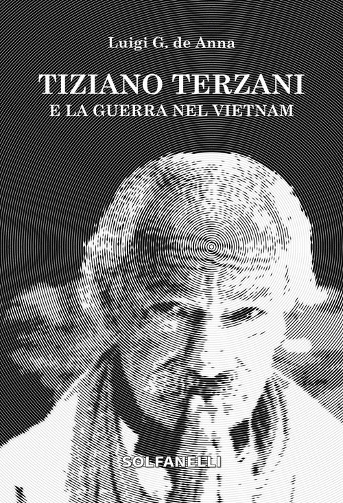 Tiziano Terzani e la guerra nel Vietnam