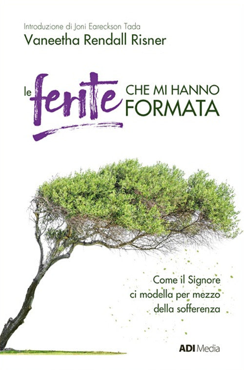 Le ferite che mi hanno formata. Come il Signore ci modella per mezzo della sofferenza