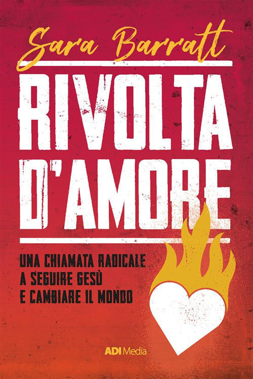 Rivolta d'amore. Una chiamata radicale a seguire Gesù e cambiare il mondo