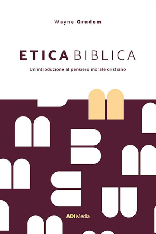 Etica biblica. Un’introduzione al pensiero morale cristiano