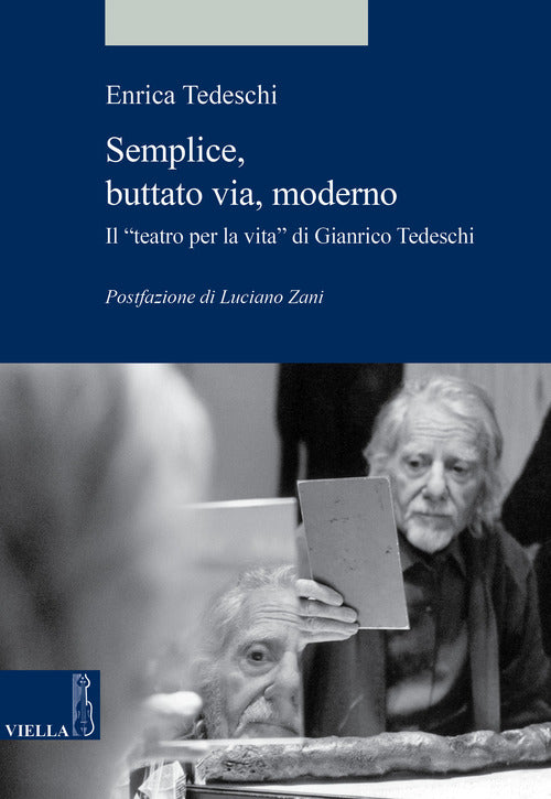 Semplice, buttato via, moderno. Il teatro per la vita di Gianrico Tedeschi