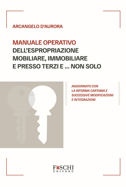 Manuale operativo dell'espropriazione mobiliare, immobiliare e presso terzi e... non solo