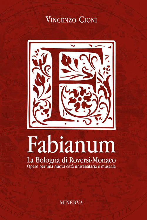 Fabianum. La Bologna di Roversi-Monaco. Opere per una nuova citt universitaria e museale